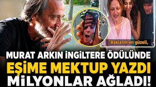 Murat Arkın ödül sırasında eşine öyle bir mektup yazdıkı izleyenler ekran başında duygu seli yaşadı