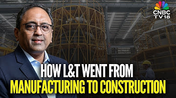 Voorzitter SN Subrahmanyan van L&T over de reis van het bedrijf van productie naar bouw | N18V