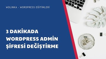 3 Dakikada WordPress Admin Şifresi Değiştirme #wordpresseğitim