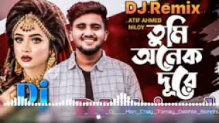 Tumi onek dure তুমি অনেক দূরে Atif ahamed niloy sad dj song Remix By Dj Najmul from nowda Azmpur