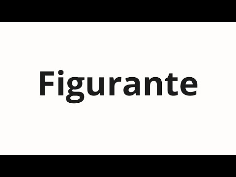 How to pronounce Figurante