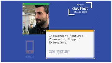Independent Features: Powered by Dagger Extensions - Yahya Bayramoglu - #DevFest2020 Italia