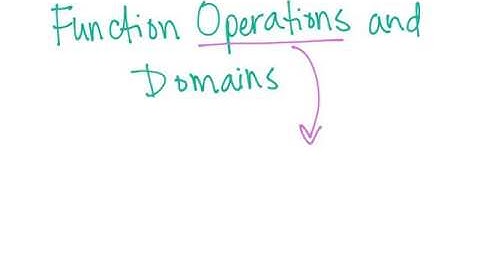 Function Operations and Domains (2.6)