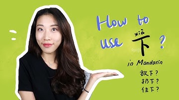 How to Use 下 in Mandarin? | Chilling Chinese | Chinese Grammar