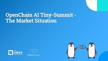 OpenChain AI Tiny-Summit - The Market Situation