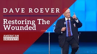 The Dave Roever Story: Restoring The Wounded