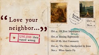 Of First Importance (Love Your Neighbor..., Part 1 of 5) | Randy Roberts 10-04-2025