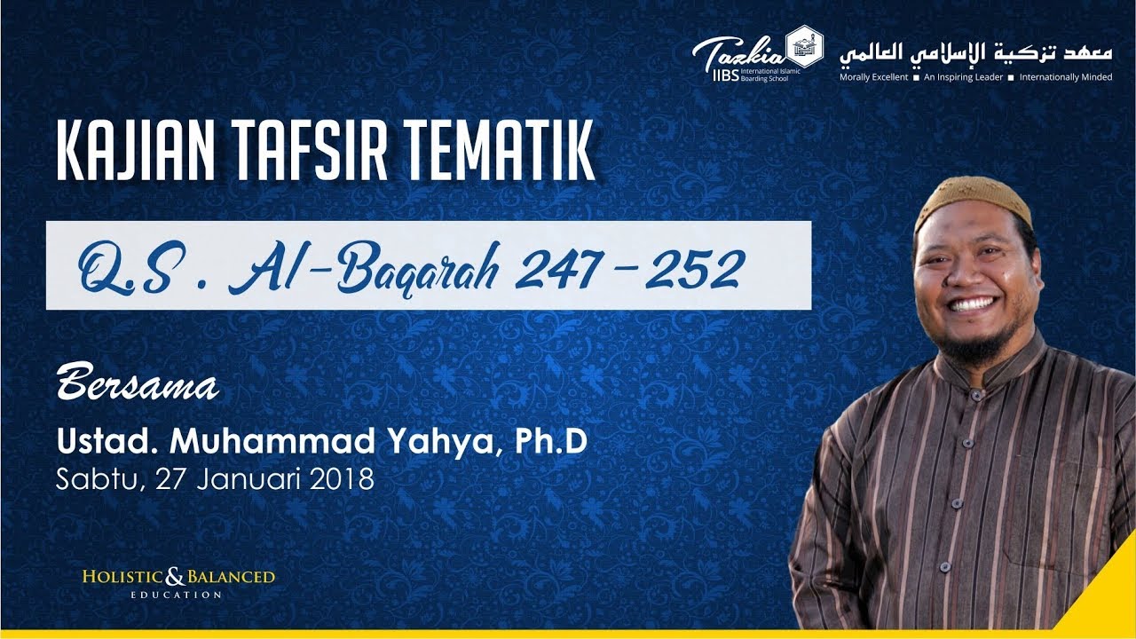 Kajian Tafsir Tematik Q.S. Al-Baqoroh 247-252 bersama Ustad. Muhammad Yahya, Ph.D