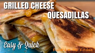 GRILLED CHEESE QUESADILLAS