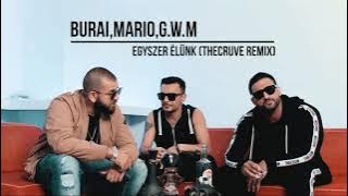 Burai, Mario, G W M - Egyszer élünk (TheCruve Remix)