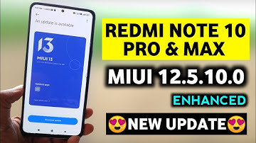 Redmi Note 10 Pro & Max MIUI 12.5.10.0 Enhanced Update | Redmi Note 10 Pro New Update