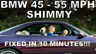 BMW Shimmy / Wheel Wobble  Fixed in 10 minutes!!!