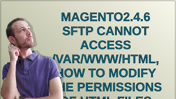 Magento2.4.6 sftp cannot access /var/www/html, how to modify the permissions of html files