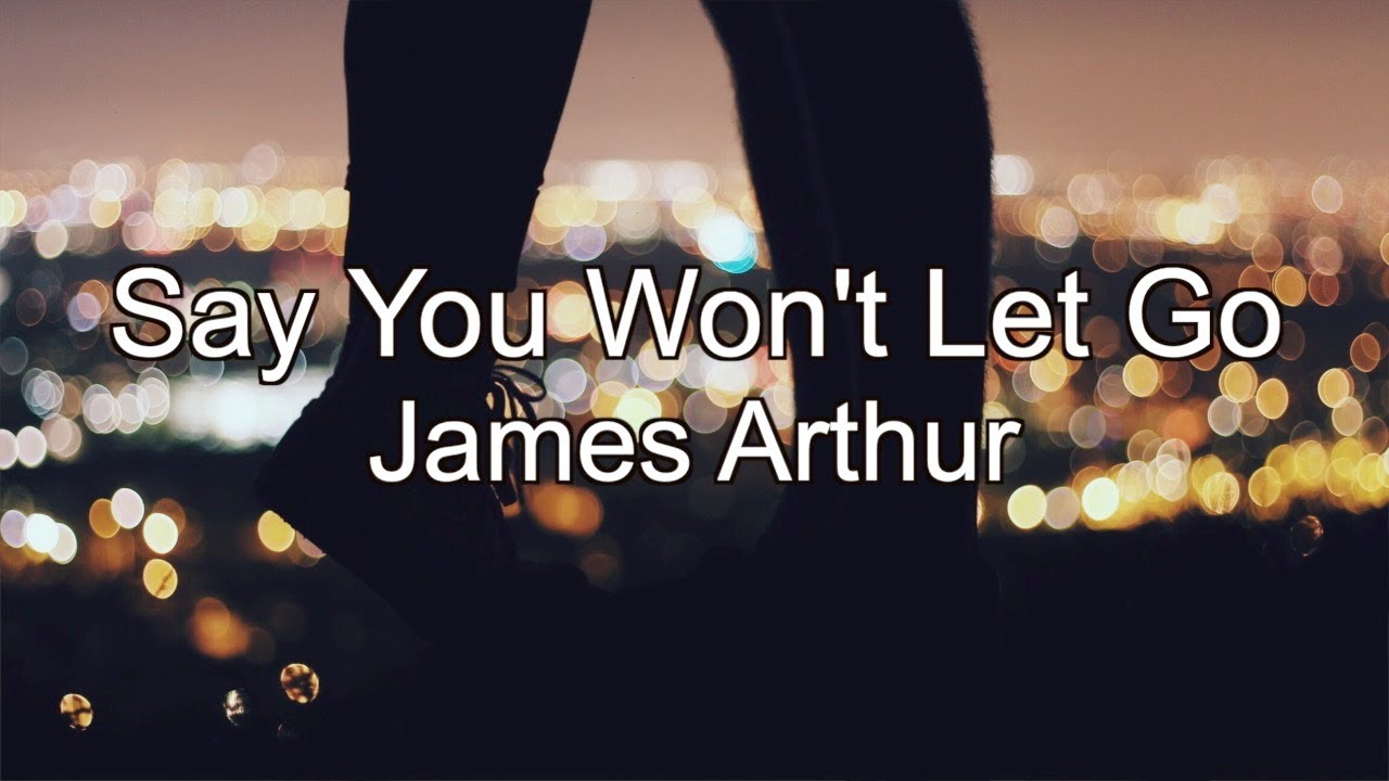 [和訳]James Arthur - Say You Won't Let Go 🎧 - YouTube