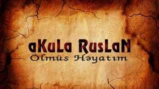 aKuLa RusLaN   Olmush Heyat by Nicat ALisov Resimi