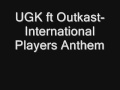 UGK ft Outkast-International Players Anthem