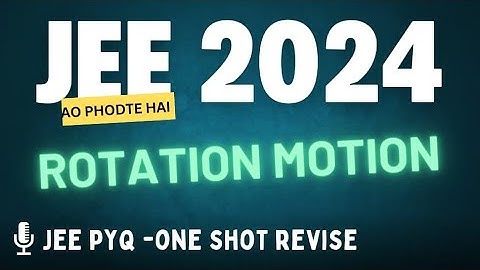 JEE 2024: Rotation Motion| JEE PYQ | One Shot Revise | #jeephysics #neetphysics #jee2024