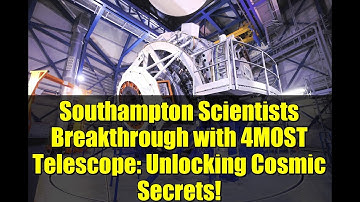 Southampton Scientists Breakthrough with 4MOST Telescope: Unlocking Cosmic Secrets!