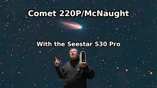 220P/McNaught COMET OUTBURST! How to Find a Comet With Seestar S30 Pro (Not in Database)