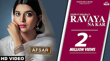 Ravaya Na Kar (Full Song) Nimrat Khaira, Tarsem Jassar, Preet Hundal | AFSAR | Punjabi Sad Song 2018