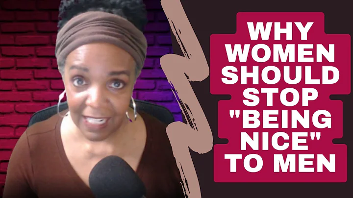 NICE NEEDS TO DIE! When You're TOO NICE to Men in ...