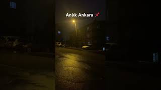 Ankara’da sağanak yağış ankara ankaradayasam ankarahavadurumu