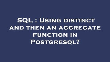 SQL : Using distinct and then an aggregate function in Postgresql?