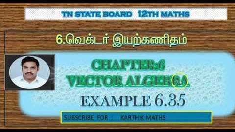 EXAMPLE  6.35  | TN 12TH MATHS | UNIT:6 |VECTOR ALGEBRA | EXAMPLE  SOLUTION  TM AND EM