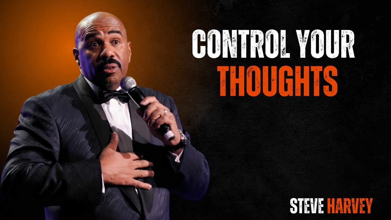 CONTROL YOUR THOUGHTS | Steve Harvey Motivational Speech