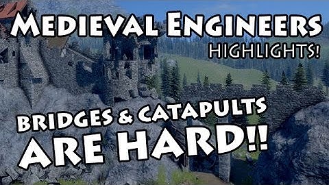 Medieval Engineers: Bridges and Catapults Are HARD! - Gameplay Highlights #2