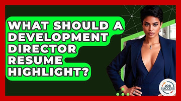 What Should A Development Director Resume Highlight? - Job Success Network