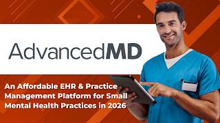 AdvancedMD Now: An Affordable EHR & Practice Management Platform for Small Mental Health Practices