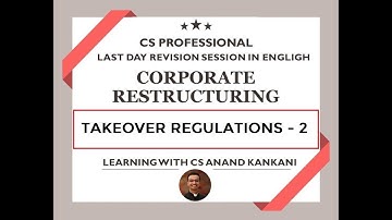 CS PROFESSIONAL - CORPORATE RESTRUCTURING - LDR - DECEMBER 2021 - TAKEOVER REGULATIONS -  PART 2