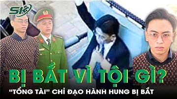 "Tổng tài” giơ tay chỉ đạo hành hung nhân viên quán cà phê bị bắt vì tội gì? | SKĐS