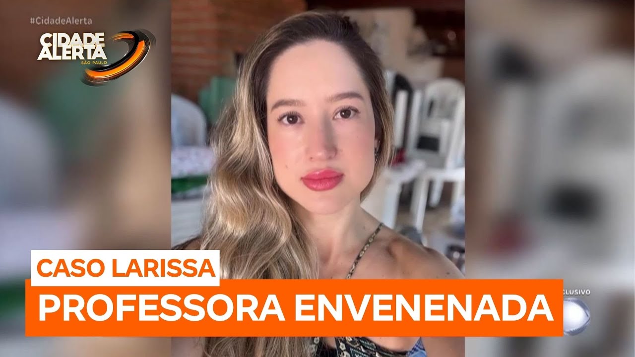 Investigações sobre homicídio da professora Larissa em Ribeirão Preto (SP) revelam envenenamento