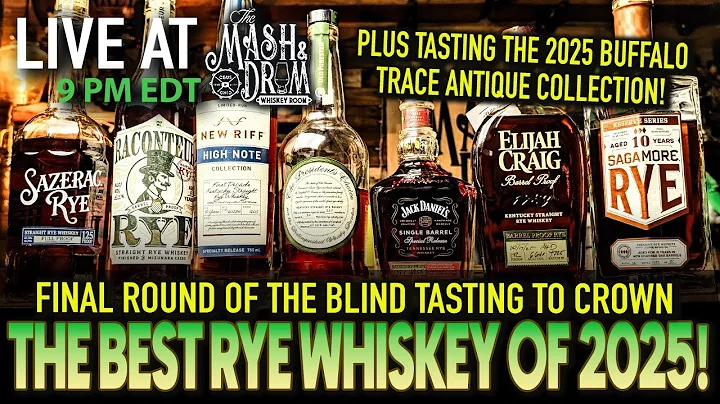 BEST RYE OF 2025 BLIND TASTING! FINAL ROUND! LIVE! PLUS Tasting the 2025 BTAC Collection