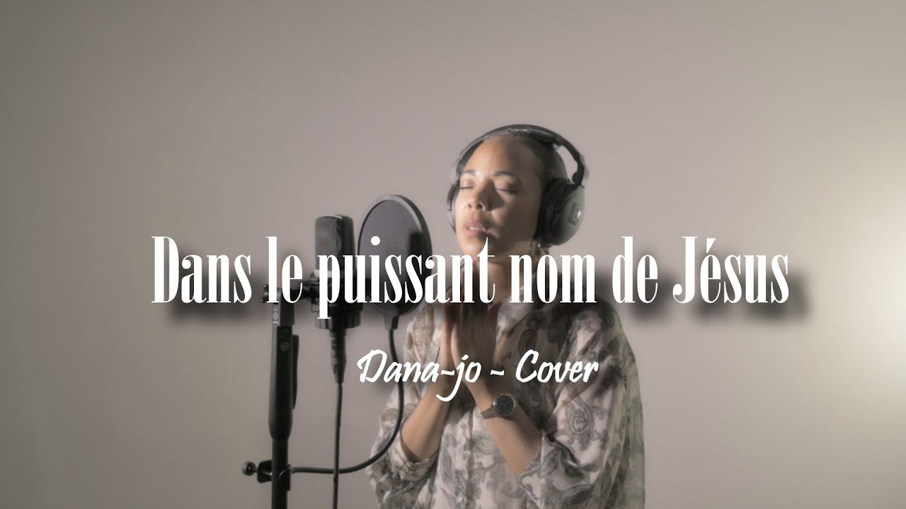 Dana-jo - Mighty name of Jesus (Version française) / Dans le puissant nom de Jésus