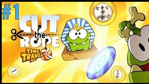 Cut The Rope Time Travel || Gameplay Walkthrough || #1