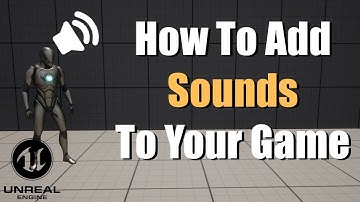 How To Add Sounds To Your Game In Unreal