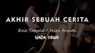 AKHIR SEBUAH CERITA // Evie Tamala / Friez Arsudi // KARAOKE GITAR AKUSTIK NADA CEWE ( FEMALE )