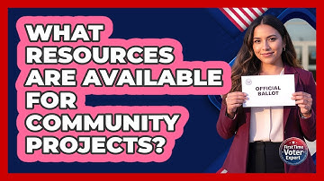 What Resources Are Available For Community Projects? - First Time Voter Expert