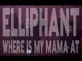 Elliphant - Where Is My Mama At (Official Music Video)