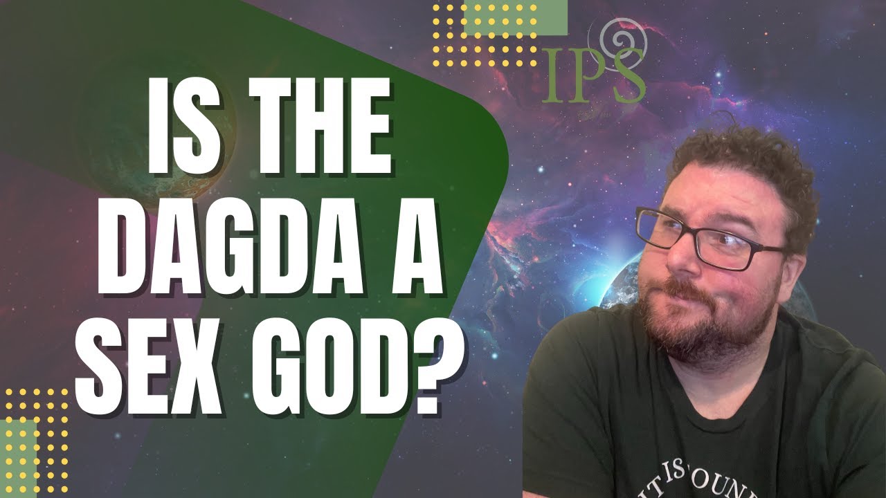 Is the Dagda a Sex God? - Jon O'Sullivan- Irish Pagan School
