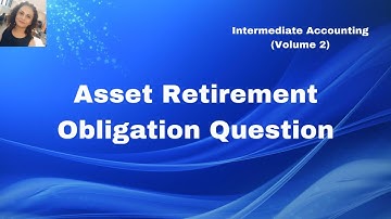 Asset Retirement Obligation q#7