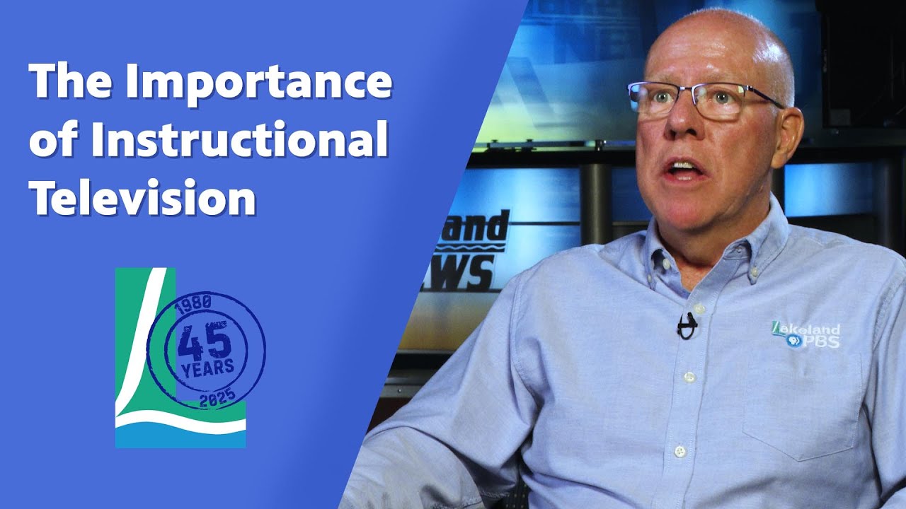 Lakeland PBS 45 Years: The Importance of Instructional Television