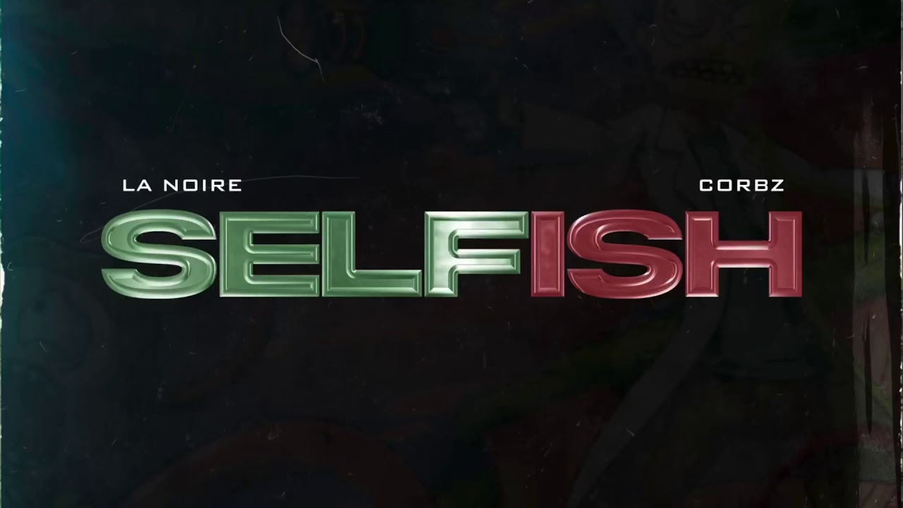 Watch La NOIRE X Corbz - Selfish on YouTube Watch La NOIRE X Corbz - Selfish on YouTube