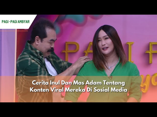 Cerita Inul Dan Mas Adam Tentang Konten Viral Mereka Di Sosial Media | PAGI PAGI AMBYAR (6/4/24) P1 class=