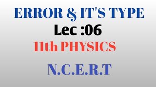 Famous ERROR : lec - 06 ( Error and it's type) 11th Physics N.C.E.R.T Net Worth