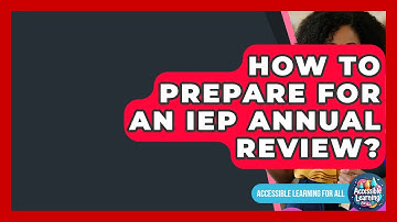 How To Prepare For An IEP Annual Review? - Accessible Learning For All