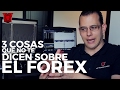 3 cosas que no te dicen sobre el Forex